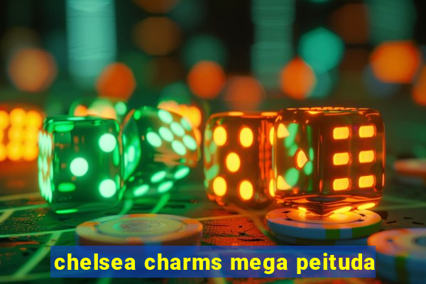 chelsea charms mega peituda